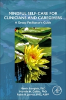 Mindful Self-Care for Clinicians and Caregivers: A Group Facilitator's Guide 0443298211 Book Cover