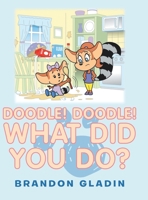 Doodle! Doodle! What Did You Do? 1728322731 Book Cover