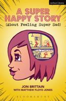 A Super Happy Story (About Feeling Super Sad) 1350058629 Book Cover