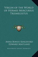 Virgin of the World of Hermes Mercurius Trismegistus 1169282490 Book Cover