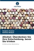 Alkohol: Überdenken Sie Ihre Entscheidung, bevor Sie trinken (German Edition) 6208283892 Book Cover