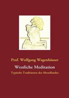 Westliche Meditation: Typische Traditionen des Abendlandes 3837004325 Book Cover