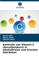 Kontrolle von Vitamin C (Ascorbinsäure) in alkoholfreien und frischen Getränken (German Edition) 6208044901 Book Cover