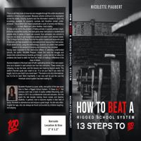How To Beat a Rigged School System: 13 Steps to 100% 173518800X Book Cover