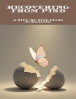 Recovering From Ptsd: A Step-By-Step Guide To Healing B0FNLMHYG5 Book Cover