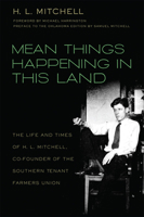 Mean Things Happening in This Land: The Life & Times of H.L. Mitchell, Cofounder of the Southern Tenant Farmers Union 0806139846 Book Cover