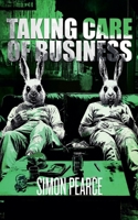 Taking Care of Business: A Neo-Noir Tale of Drugs, Chaos, and Death (The Business Trilogy) 1917782012 Book Cover