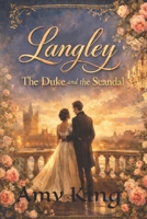 Langley: The Duke and the Scandal B0GF1WL5JC Book Cover