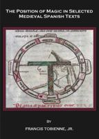 The Position Of Magic In Selected Medieval Spanish Texts 1847184960 Book Cover