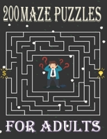 200 Mazes Puzzles for Adults: An Amazing Maze Activity Book for adults B08PLS9X3G Book Cover