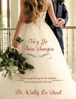 T� y Yo Para Siempre: Como prepararse para la aventura m�s emocionante de la vida 1545680949 Book Cover