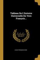 Tableau De L'histoire Universelle En Vers Fran�ois... 1278104283 Book Cover