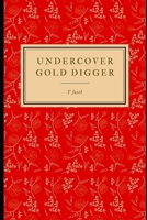 Undercover Gold digger B08J5934J4 Book Cover