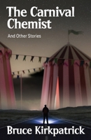 The Carnival Chemist and Other Stories 1733041036 Book Cover