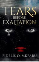 Tears Before Exaltation 1941861601 Book Cover