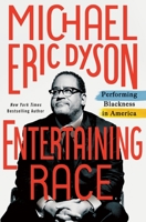 Entertaining Race: Performing Blackness in America 1250135974 Book Cover