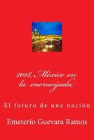 2018, México en la encrucijada: El futuro de una nación 1974004325 Book Cover