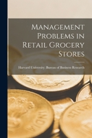 Management Problems in Retail Grocery Stores 1015538509 Book Cover
