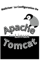 Maitrisez La Configuration Apache Tomcat Sous Linux B0C4NG7HBD Book Cover