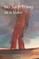 No Such Thing as a Slave B0BYRR2F1Q Book Cover