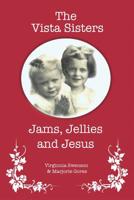 The Vista Sisters: Jams, Jellies and Jesus 1644924358 Book Cover