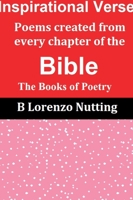 Inspirational Verse: Poems Created from Every Chapter of the Bible: Books of Biblical Poetry B0CL3MMBM6 Book Cover