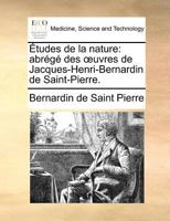 Études de la nature: abrégé des œuvres de Jacques-Henri-Bernardin de Saint-Pierre. 1140868373 Book Cover