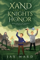 Xand and the Knights of Honor 1098368606 Book Cover