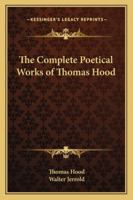 The Complete Poetical Works of Thomas Hood 114558652X Book Cover