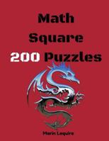 Math Square 200 Puzzles: Puzzle Square Brain Teasers Math Puzzlers Logic Puzzles 198176464X Book Cover