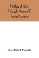 A history of Indian philosophy (Volume IV) Indian Pluralism 935404266X Book Cover