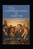 The Contradictions of Martyrs 0985626992 Book Cover