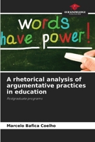 A rhetorical analysis of argumentative practices in education 620947411X Book Cover