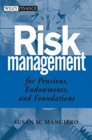 Risk Management for Pensions, Endowments, and Foundations 0471234850 Book Cover