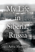 My Life in Siberia, Russia 1647185122 Book Cover