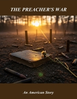 The Preacher'S War: An American Story B0FQ57M2FW Book Cover