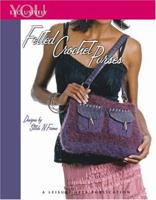 Exclusively You: Felted Crochet Purses (Leisure Arts #4114) 160140235X Book Cover