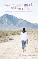 Pick Up Your Mat and Walk: The Secret to Extraordinary Wellness 1948252058 Book Cover
