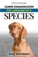 Canine Communication: The Language of a Species 1794338578 Book Cover