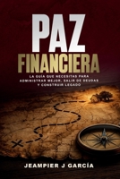 PAZ FINANCIERA: LA GUÍA QUE NECESITAS PARA ADMINISTRAR MEJOR, SALIR DE DEUDAS Y CONSTRUIR LEGADO (Spanish Edition) 0998161195 Book Cover