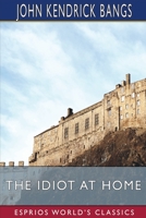 The Idiot At Home 1515316866 Book Cover