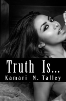 Truth Is... 1723391387 Book Cover