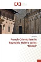 French Orientalism in Reynaldo Hahn's series "Orient" 3639620038 Book Cover