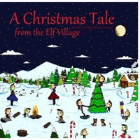 A Christmas Tale from the Elf Village 1674148100 Book Cover