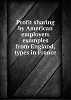 Profit Sharing by American Employers Examples from England, Types in France 5518863179 Book Cover