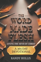 The Word Made Flesh: Living the Mind of Christ B0GC8WGTXN Book Cover