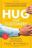 Hug Your Customers: The Proven Way to Personalize Sales and Achieve Astounding Results 1401300340 Book Cover