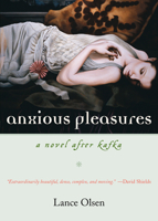 Anxious Pleasures: A Novel after Kafka 159376135X Book Cover