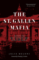 St. Gallen Mafia: Exposing the Secret Reformist Group Within the Church 1505122872 Book Cover