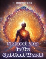 Natural Law in the Spiritual World: The Essential Work of Henry Drummond 1805476769 Book Cover